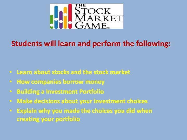Students will learn and perform the following: • • • Learn about stocks and