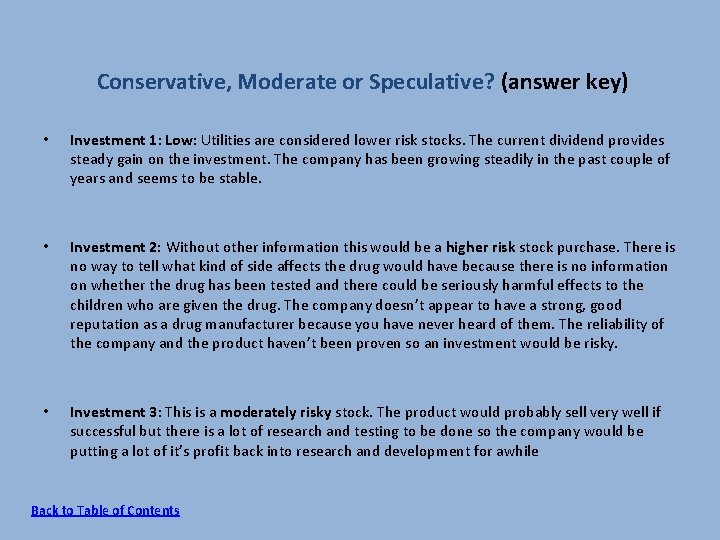  Conservative, Moderate or Speculative? (answer key) • Investment 1: Low: Utilities are considered