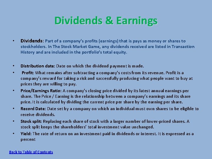 Dividends & Earnings • Dividends: Part of a company’s profits (earnings) that is pays