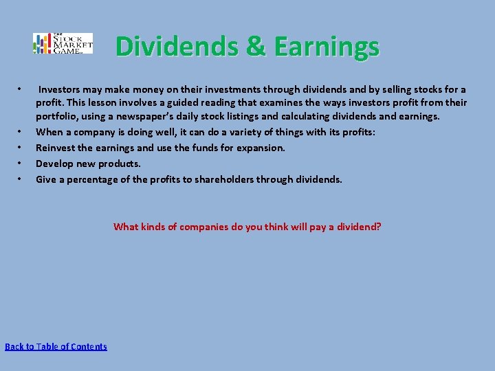 Dividends & Earnings • • • Investors may make money on their investments through