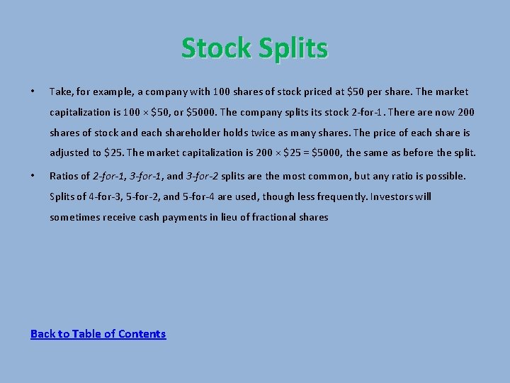 Stock Splits • Take, for example, a company with 100 shares of stock priced