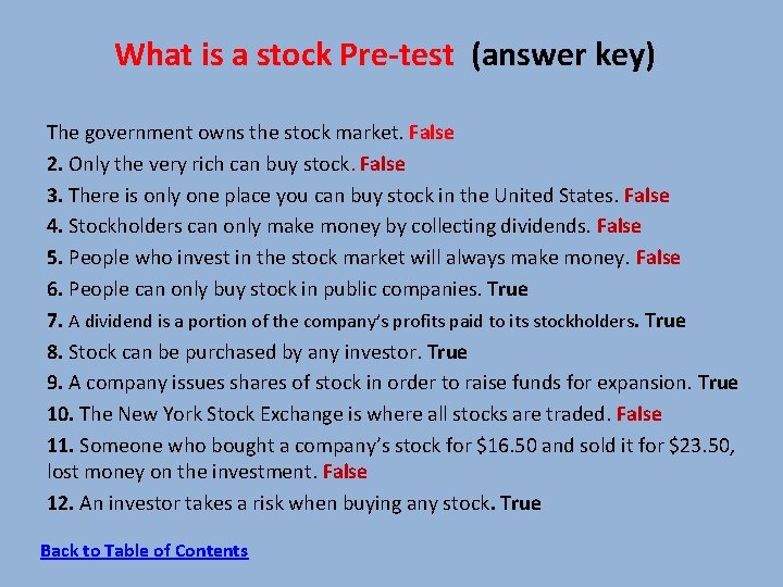 What is a stock Pre-test (answer key) The government owns the stock market. False