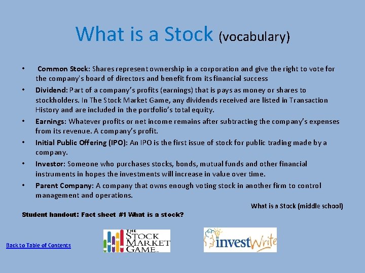 What is a Stock (vocabulary) • • • Common Stock: Shares represent ownership in