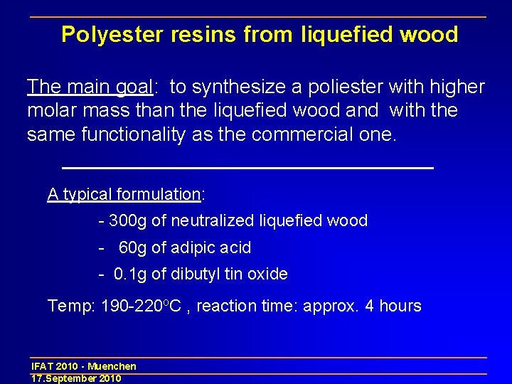Polyester resins from liquefied wood The main goal: to synthesize a poliester with higher