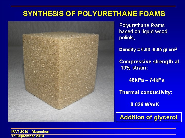 SYNTHESIS OF POLYURETHANE FOAMS Polyurethane foams based on liquid wood poliols, Density = 0.