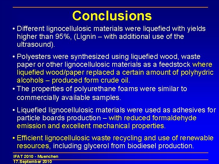 Conclusions • Different lignocellulosic materials were liquefied with yields higher than 95%, (Lignin –