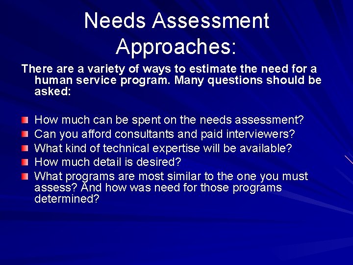 Needs Assessment Approaches: There a variety of ways to estimate the need for a
