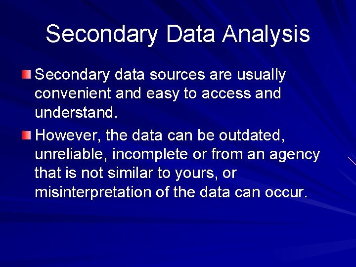 Secondary Data Analysis Secondary data sources are usually convenient and easy to access and