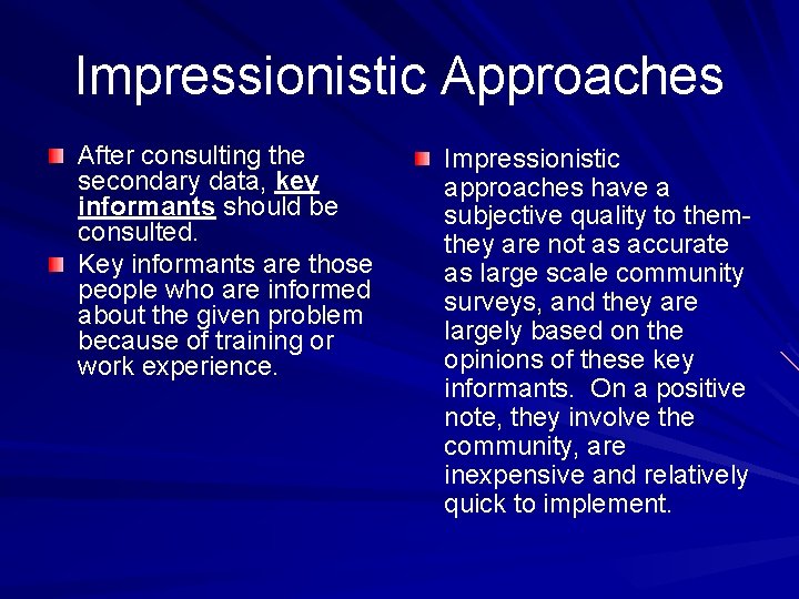 Impressionistic Approaches After consulting the secondary data, key informants should be consulted. Key informants