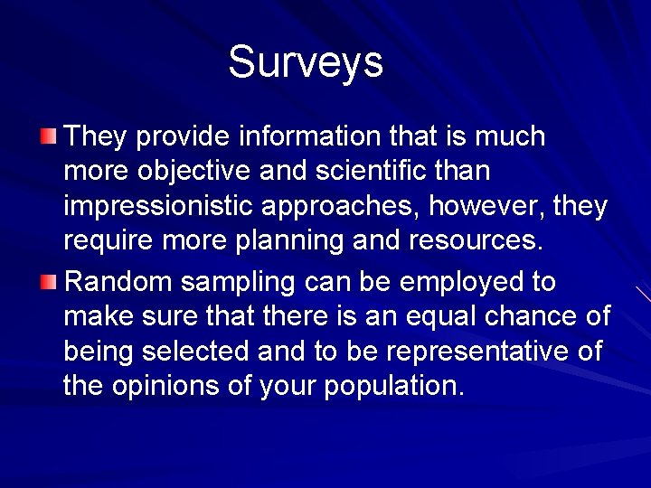 Surveys They provide information that is much more objective and scientific than impressionistic approaches,