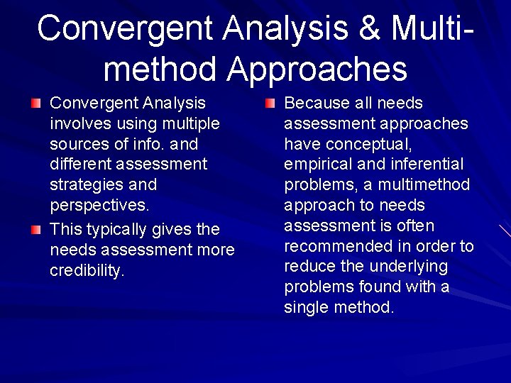 Convergent Analysis & Multimethod Approaches Convergent Analysis involves using multiple sources of info. and