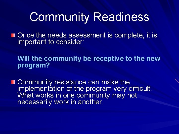 Community Readiness Once the needs assessment is complete, it is important to consider: Will