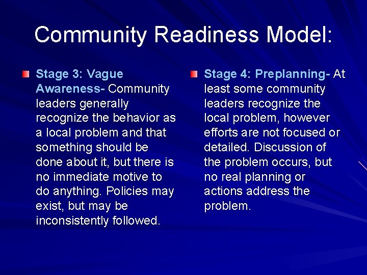 Community Readiness Model: Stage 3: Vague Awareness- Community leaders generally recognize the behavior as