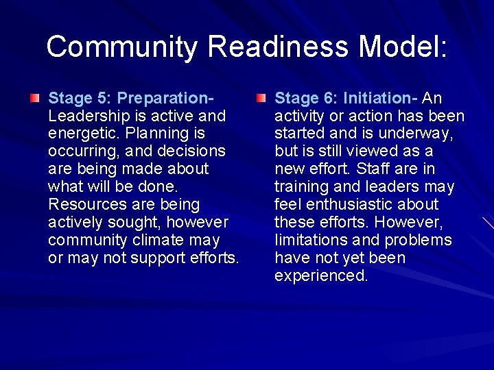 Community Readiness Model: Stage 5: Preparation. Leadership is active and energetic. Planning is occurring,