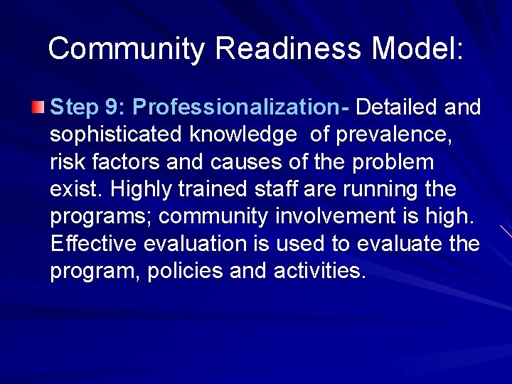 Community Readiness Model: Step 9: Professionalization- Detailed and sophisticated knowledge of prevalence, risk factors