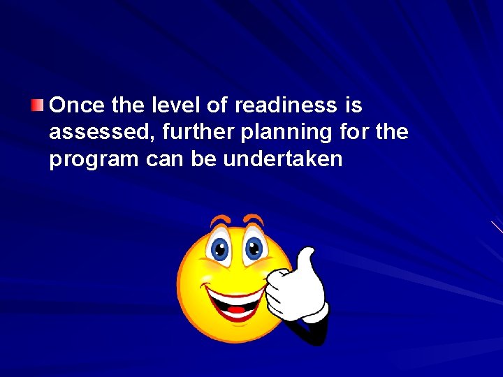 Once the level of readiness is assessed, further planning for the program can be