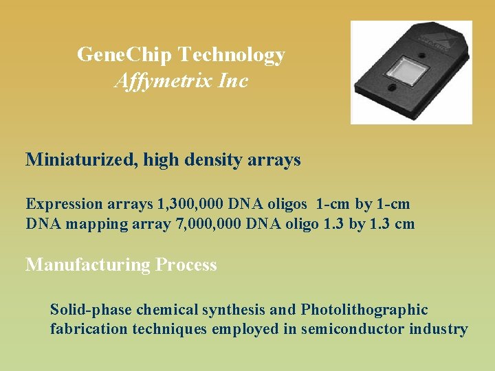 Gene. Chip Technology Affymetrix Inc Miniaturized, high density arrays Expression arrays 1, 300, 000