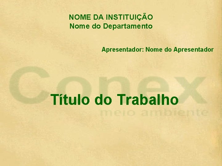 NOME DA INSTITUIÇÃO Nome do Departamento Apresentador: Nome do Apresentador Título do Trabalho 