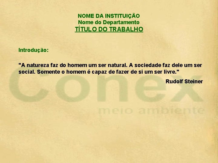 NOME DA INSTITUIÇÃO Nome do Departamento TÍTULO DO TRABALHO Introdução: "A natureza faz do