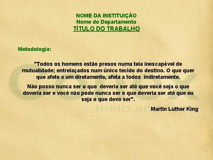 NOME DA INSTITUIÇÃO Nome do Departamento TÍTULO DO TRABALHO Metodologia: "Todos os homens estão