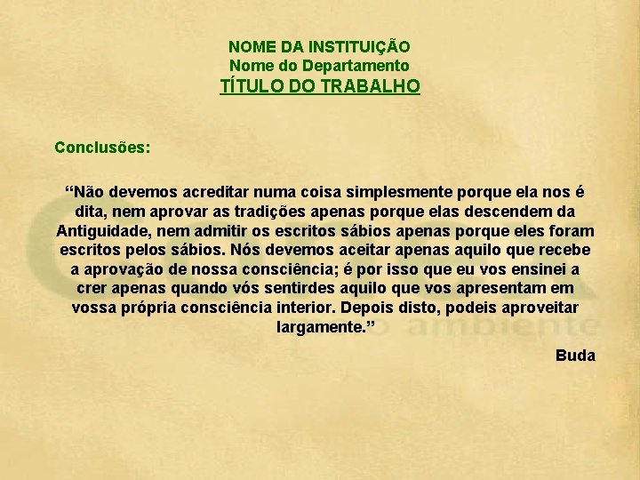 NOME DA INSTITUIÇÃO Nome do Departamento TÍTULO DO TRABALHO Conclusões: “Não devemos acreditar numa