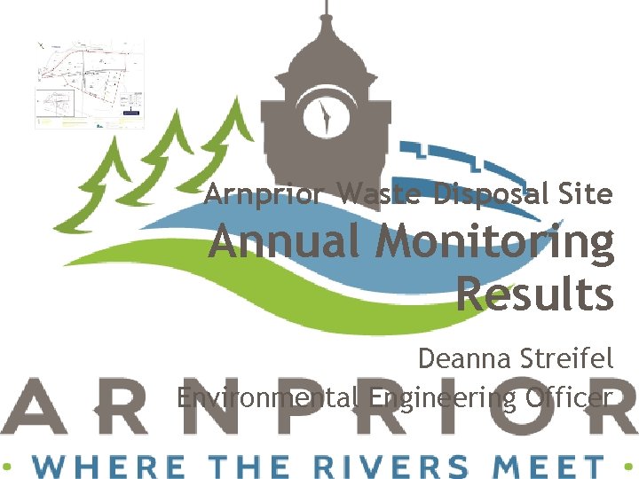 Arnprior Waste Disposal Site Annual Monitoring Results Deanna Streifel Environmental Engineering Officer 