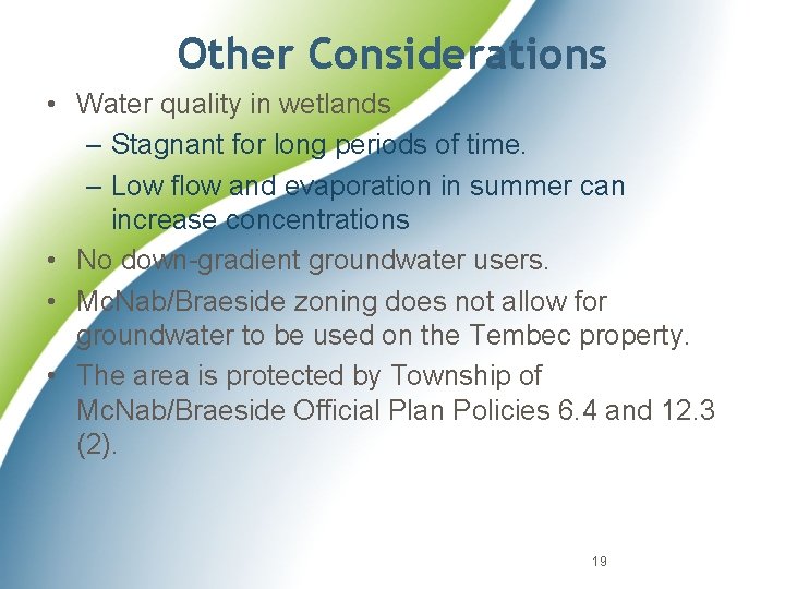 Other Considerations • Water quality in wetlands – Stagnant for long periods of time.