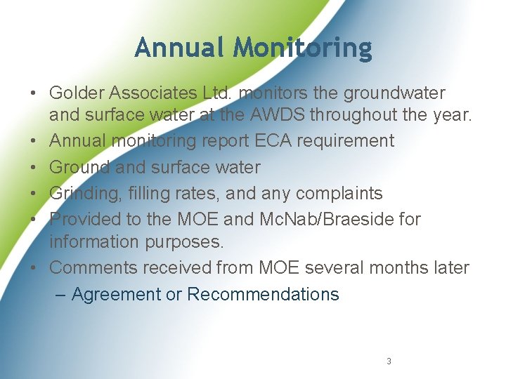 Annual Monitoring • Golder Associates Ltd. monitors the groundwater and surface water at the