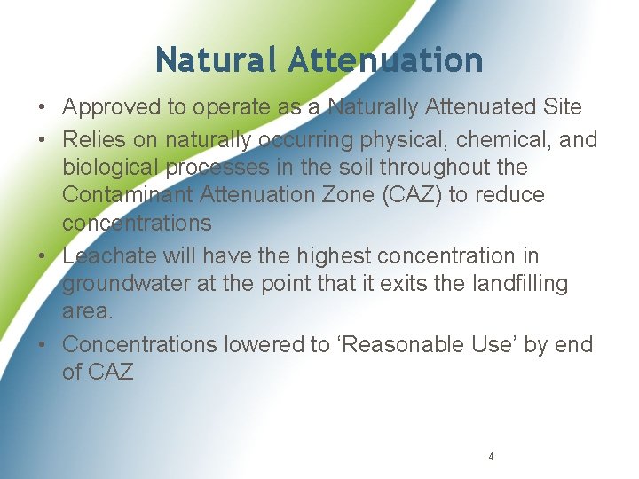 Natural Attenuation • Approved to operate as a Naturally Attenuated Site • Relies on