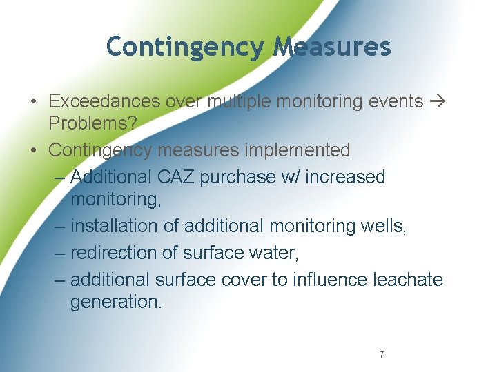Contingency Measures • Exceedances over multiple monitoring events Problems? • Contingency measures implemented –