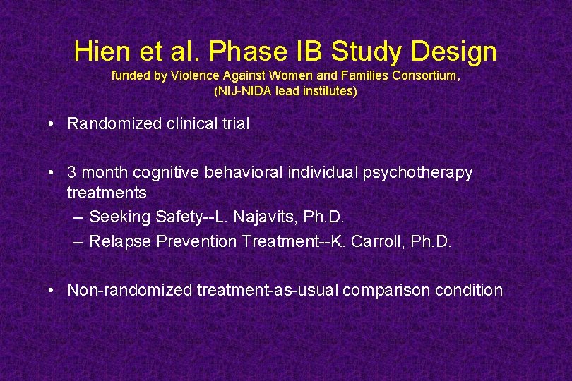 Hien et al. Phase IB Study Design funded by Violence Against Women and Families