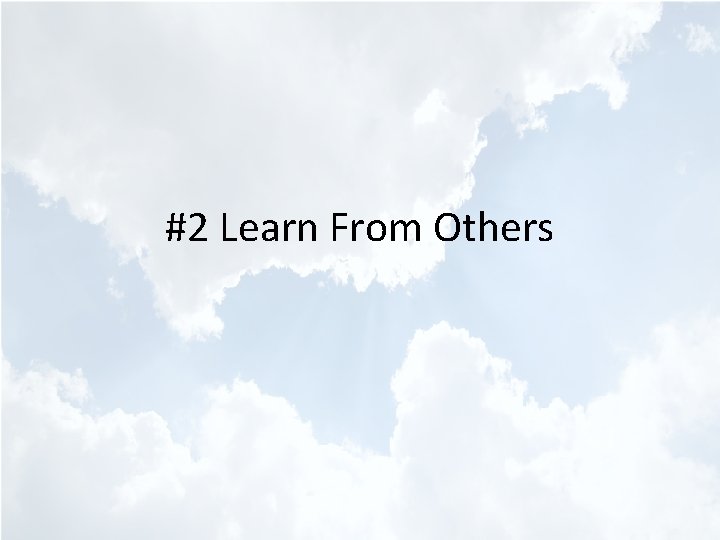 #2 Learn From Others 