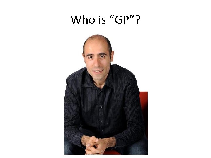 Who is “GP”? 