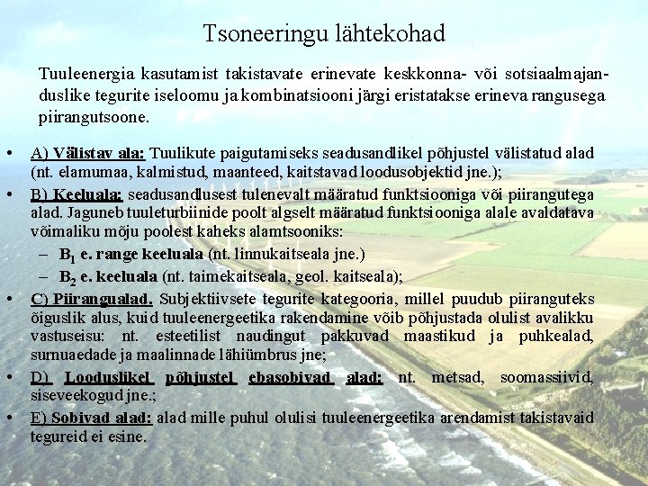 Tsoneeringu lähtekohad Tuuleenergia kasutamist takistavate erinevate keskkonna- või sotsiaalmajanduslike tegurite iseloomu ja kombinatsiooni järgi