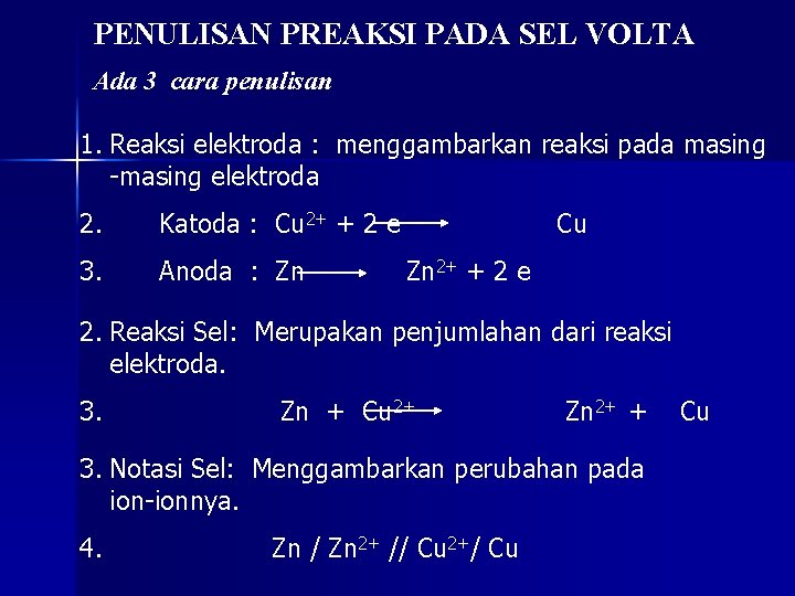 PENULISAN PREAKSI PADA SEL VOLTA Ada 3 cara penulisan 1. Reaksi elektroda : menggambarkan