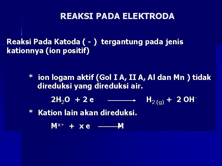 REAKSI PADA ELEKTRODA Reaksi Pada Katoda ( - ) tergantung pada jenis kationnya (ion
