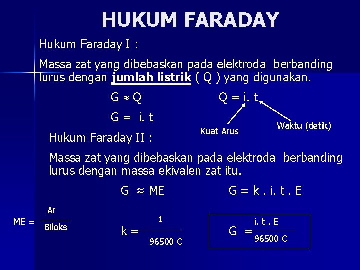 HUKUM FARADAY Hukum Faraday I : Massa zat yang dibebaskan pada elektroda berbanding lurus