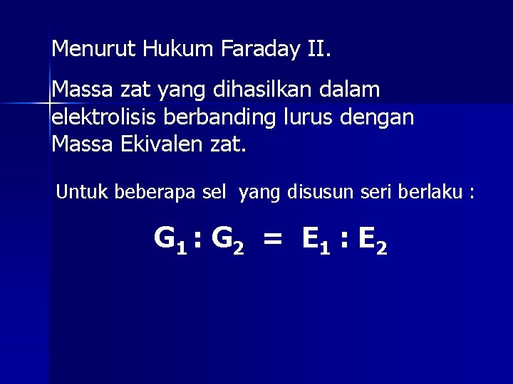 Menurut Hukum Faraday II. Massa zat yang dihasilkan dalam elektrolisis berbanding lurus dengan Massa