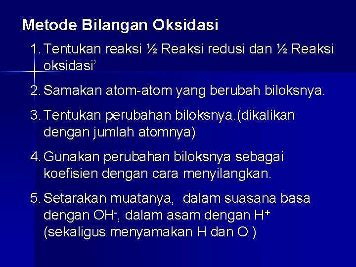 Metode Bilangan Oksidasi 1. Tentukan reaksi ½ Reaksi redusi dan ½ Reaksi oksidasi’ 2.