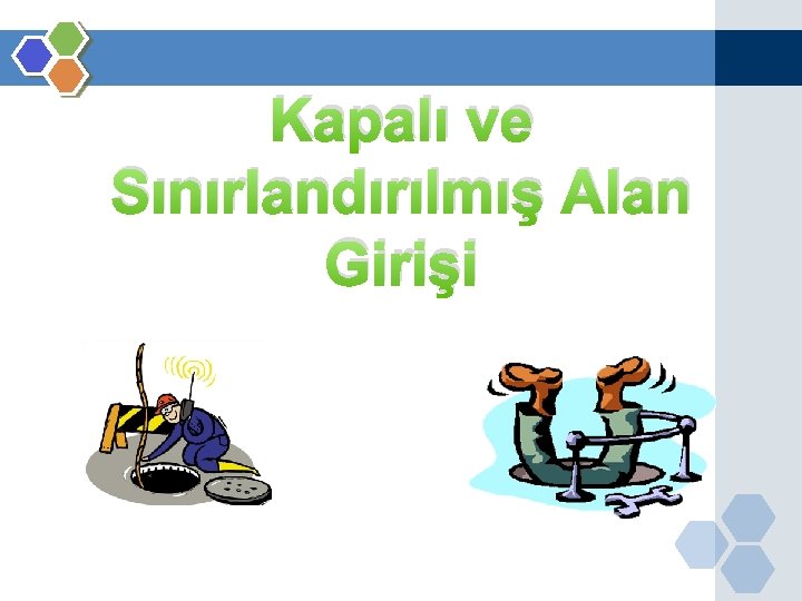 Kapalı ve Sınırlandırılmış Alan Girişi 