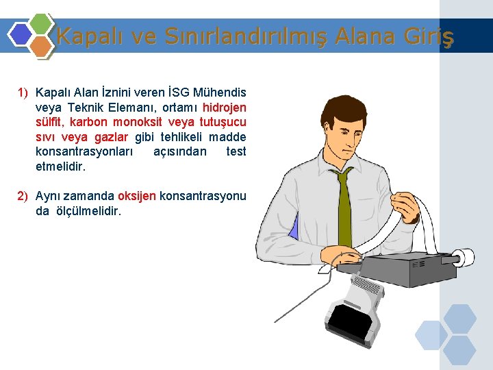 Kapalı ve Sınırlandırılmış Alana Giriş 1) Kapalı Alan İznini veren İSG Mühendis veya Teknik
