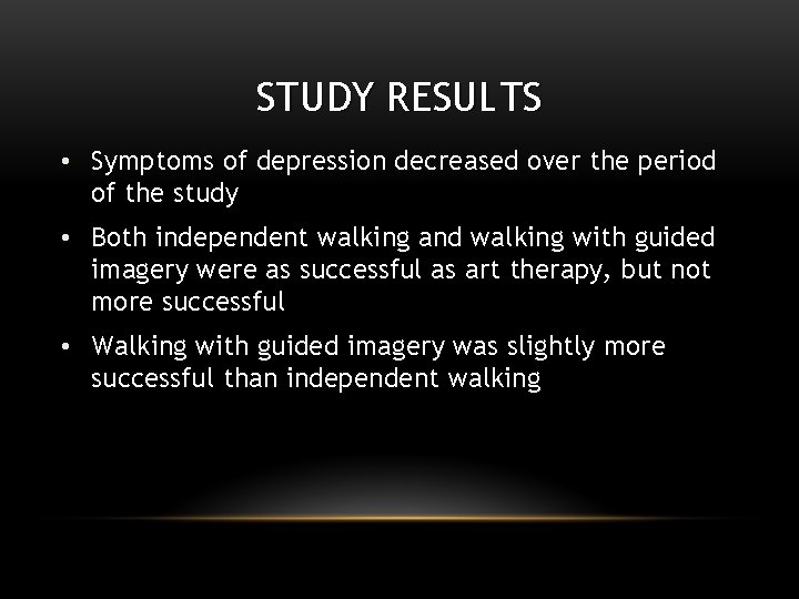 STUDY RESULTS • Symptoms of depression decreased over the period of the study •