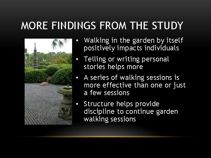 MORE FINDINGS FROM THE STUDY • Walking in the garden by itself positively impacts