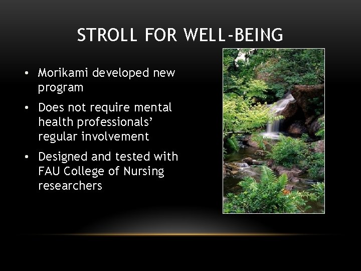 STROLL FOR WELL-BEING • Morikami developed new program • Does not require mental health
