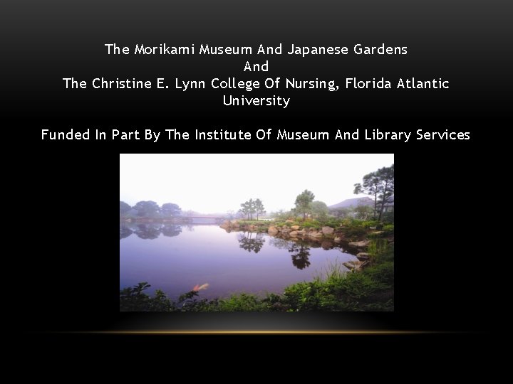 The Morikami Museum And Japanese Gardens And The Christine E. Lynn College Of Nursing,