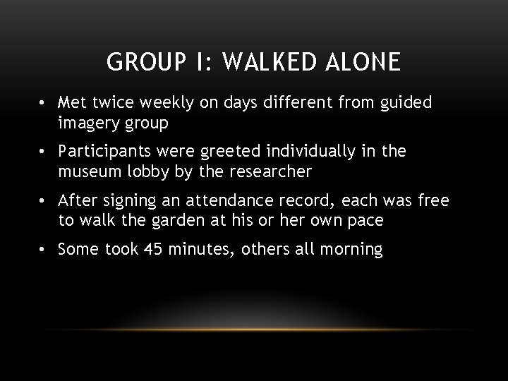GROUP I: WALKED ALONE • Met twice weekly on days different from guided imagery