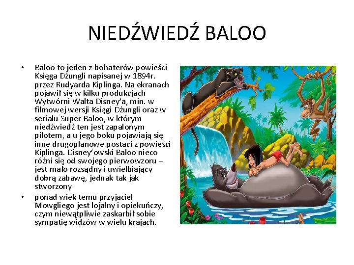 NIEDŹWIEDŹ BALOO • • Baloo to jeden z bohaterów powieści Księga Dżungli napisanej w