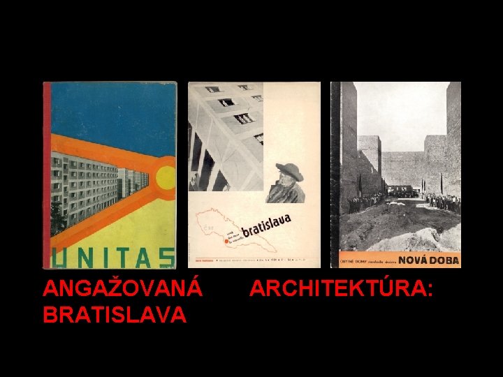 ANGAŽOVANÁ BRATISLAVA ARCHITEKTÚRA: 