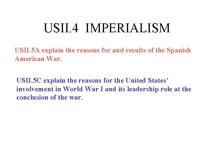 USII. 4 IMPERIALISM USII. 5 A explain the reasons for and results of the