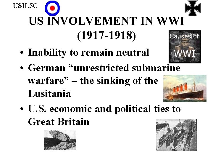 USII. 5 C US INVOLVEMENT IN WWI (1917 -1918) • Inability to remain neutral USII. 5 C US INVOLVEMENT IN WWI (1917 -1918) • Inability to remain neutral